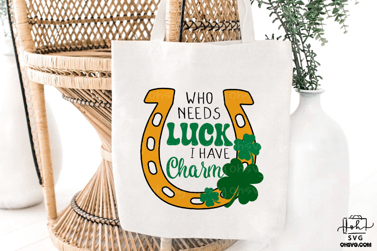 Who Needs Luck I Have Charm PNG, St Patricks Day PNG, Shamrock Lucky St Patrick's Day PNG