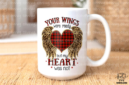 Your Wings Were Ready But My Heart Was Not PNG, Memorial PNG, My Love In Heaven PNG