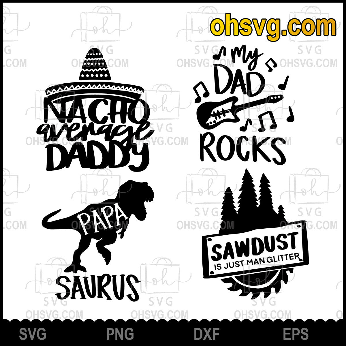 Nacho Average Daddy, Papa Saurus, My Dad Rocks, Sawdust Is Just Man Glitter SVG, Funny Father's Day SVG