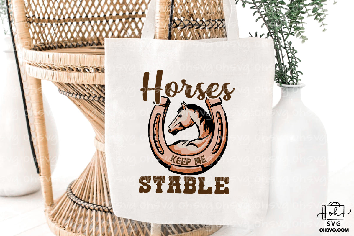 Horses Keep Me Stable PNG, Horse Lovers PNG, Cowboy Cowgirl PNG