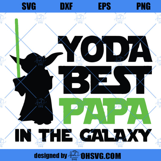 Yoda Best Papa In The Galaxy SVG, Fathers Day SVG, Yoda Dad SVG