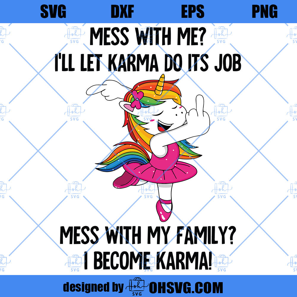 Mess With My Family I Become Karma SVG, Funny Quote Unicorn SVG