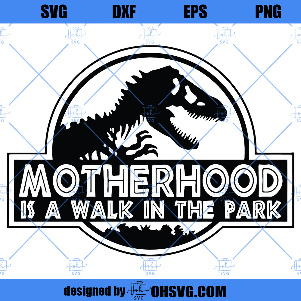 Motherhood Is A Walk In The Park SVG, Mom SVG, Jurrassic Park SVG