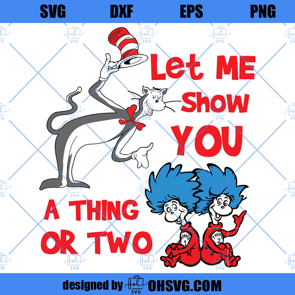 Let Me Show Your A Thing Or Two SVG, Dr Seuss SVG, Cat In The Hat SVG, Dr Seuss Quotes SVG