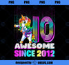 10 Awesome Since 2012 Flossing Unicorn 10th Birthday Girls PNG, Magic Unicorn PNG, Unicorn PNG