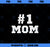 1 Mom Number One Mom Mama Mother Funny Mother's Day PNG, Mom PNG, Mothers Day PNG