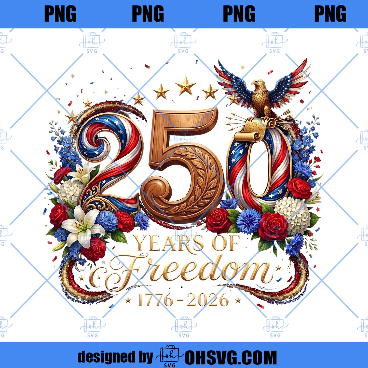 250 Years of Freedom America Shirt PNG 1776 2026 Patriotic T Shirt Design 250 anniversary Sublimation File 4th of July Graphic