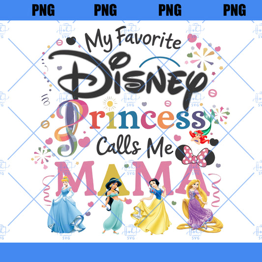 My Favorite Disney Princess Calls Me Mama Png, Mother's Day Png shirt, Disney Mama Png, Gift From Mom And Daughter Tee, Disney Family Trip