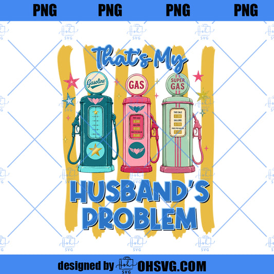 That’s My Husband’s Problem PNG, Viral PNG, Trending PNG, Catch Phrase Png, Country Music Png, Girly Png, Boutique Png, Graphic Tee Png