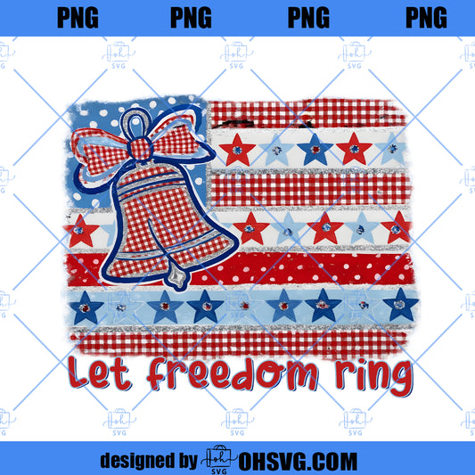 Let Freedom Ring Png, Patriotic 4th of July Png, American Flag Design, Red White Blue USA Graphic, Independence Day Sublimation