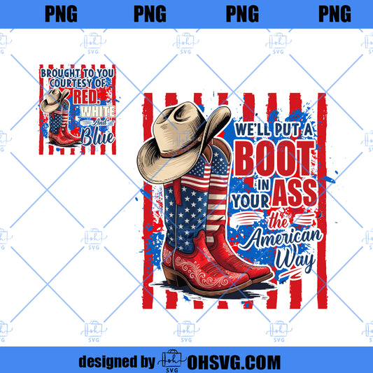 We’ll Put A Boot In Your Ass Png, It’s The American Way Png, Red White Blue Png, Patriotic Western Png, 4th of July Design