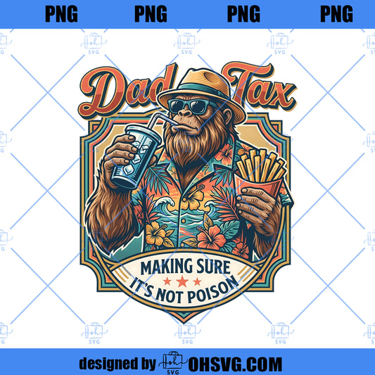 Dad Tax Shirt, Funny Bigfoot Dad Shirt, Fathers Day Gift For Dad, Husband Birthday Shirt, Comfort Colors Tee