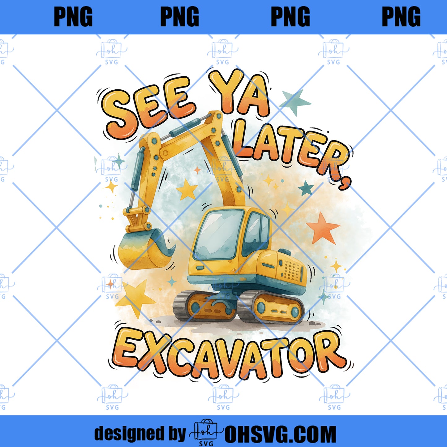 See You Later Excavator PNG, Construction Toddler Boy Design, Digger Tractor Excavator PNG, Kids Construction Shirt, Digital Download
