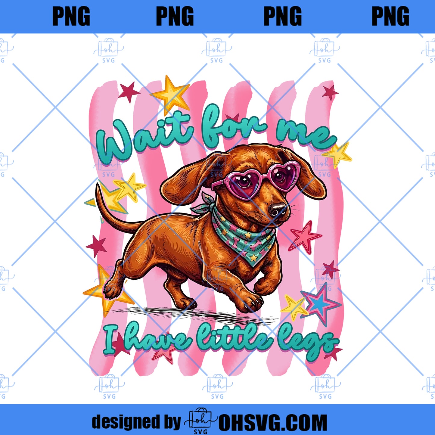 Wait for Me I Have Little Legs Png, Dachshund Dog Png, Wiener Dog Png, Cute Dog Mom Png, Funny Puppy Shirt Design
