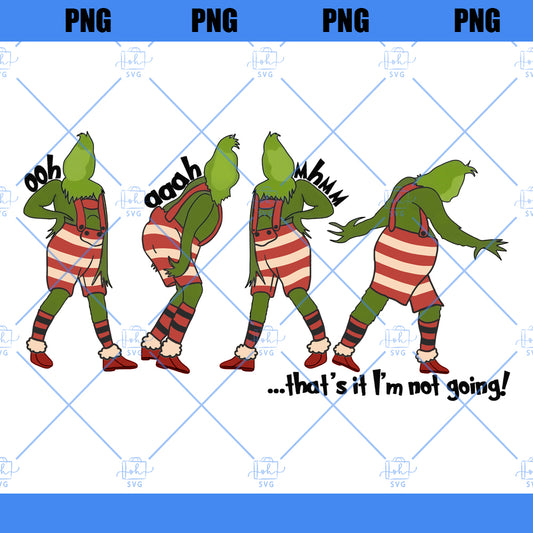 That's It I'm Not Going PNG File Download, The Grinch Christmas PNG, Funny Christmas PNG , Grinchmas Png