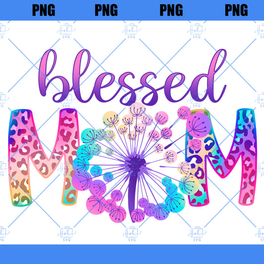 Blessed Mom Png, Mom Life Png, Mother's Day Gift, Colorful Dandelion Mom Png, Leopard Print Mom Mama Png, Gift For Mom, Motherhood Png