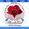 I&#39;m Not A Widow I&#39;m A Wife To A Husband With Wings Png Sublimation, Memorial Png, In Loving Memory Png, Heaven Angel Png, Remembrance Png