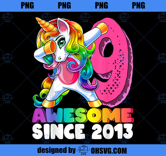 9 Awesome Since 2013 Dabbing Unicorn 9th Birthday Girls 2 PNG, Magic Unicorn PNG, Unicorn PNG