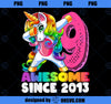 9 Awesome Since 2013 Dabbing Unicorn 9th Birthday Girls 2 PNG, Magic Unicorn PNG, Unicorn PNG