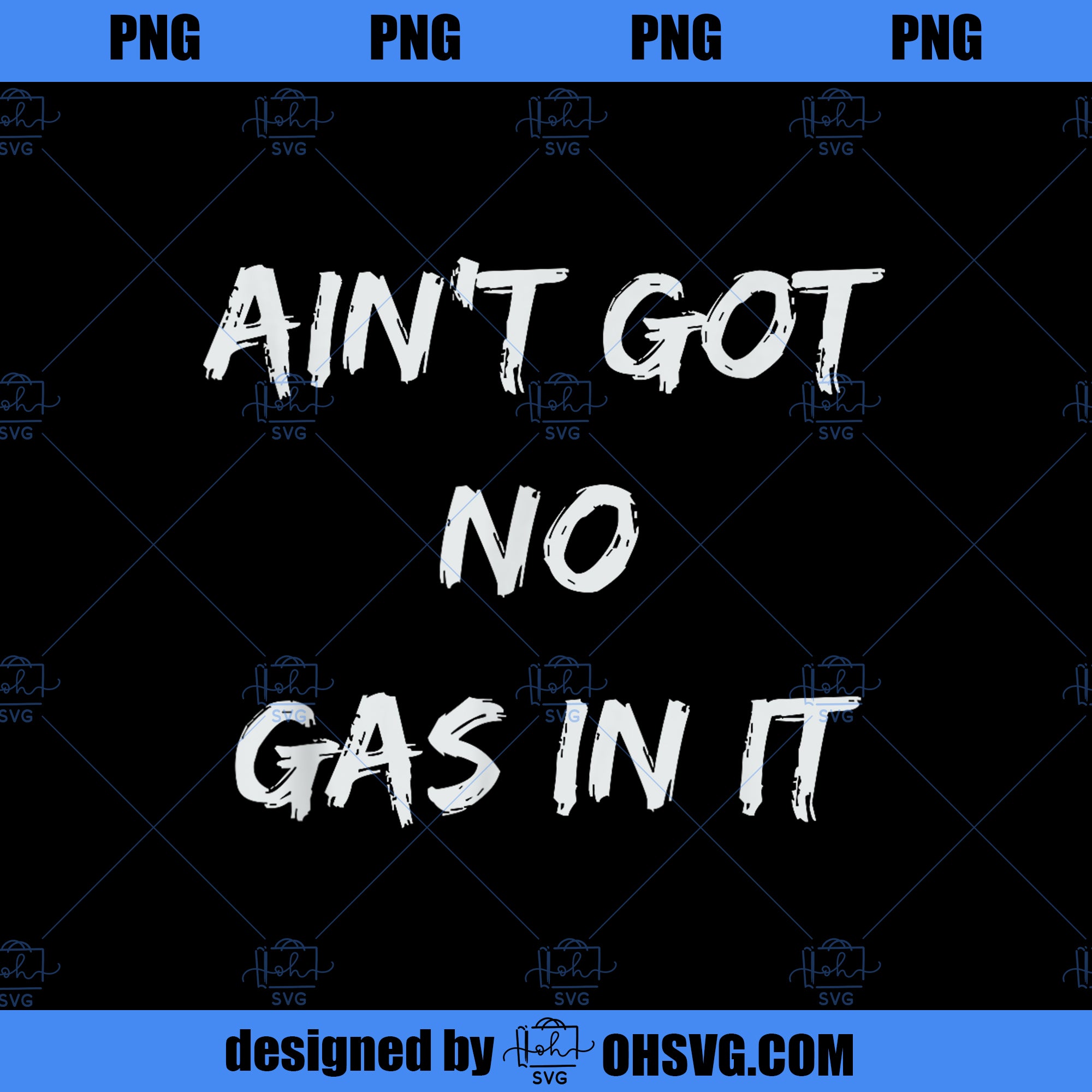 Ain t Got No Gas In It Funny Movie Quotes PNG, Movies PNG, Funny Movie PNG