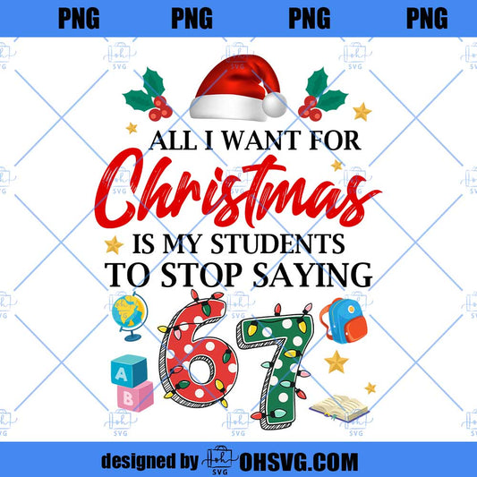 All I Want For Christmas Is For My Students To Stop Saying 67 png, Teacher Sarcastic png, 67 Trend Social Media