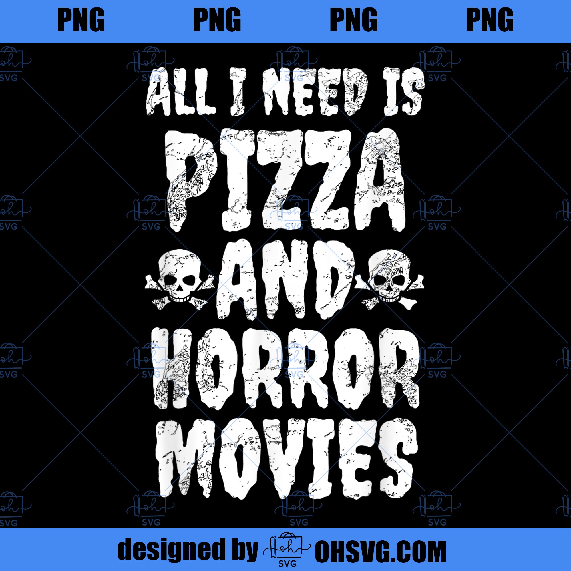 All I Need Is Pizza and Horror Movies Shirt Horror PNG, Movies PNG, Pizza and Horror PNG