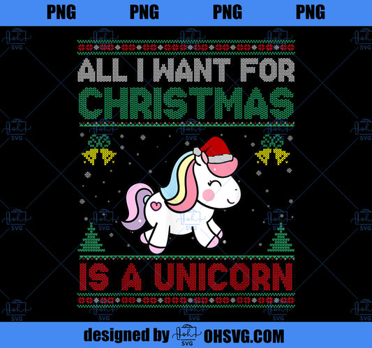 All I Want For Christmas Is A Unicorn Ugly Sweater PNG, Magic Unicorn PNG, Unicorn PNG