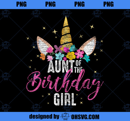 Aunt Of The Birthday Girl Aunt Gift Unicorn Birthday PNG, Magic Unicorn PNG, Unicorn PNG