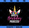 Aunt Of The Birthday Princess Aunt Gift Unicorn Birthday PNG, Magic Unicorn PNG, Unicorn PNG