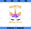 Aunt Of The Birthday Princess Unicorn Birthday Girl Auntie PNG, Magic Unicorn PNG, Unicorn PNG