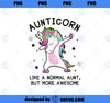 Aunt Unicorn Shirts, Aunticorn Awesome Unicorn Aunt PNG, Magic Unicorn PNG, Unicorn PNG