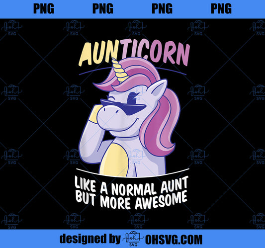 Aunticorn Like Normal But More Awesome Cute Unicorn Aunt PNG, Magic Unicorn PNG, Unicorn PNG
