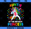 Auntie Of The Birthday Princess Dabbing Unicorn Party Gift PNG, Magic Unicorn PNG, Unicorn PNG