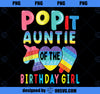 Auntie of the Birthday Girl Pop It Unicorn Birthday Kids PNG, Magic Unicorn PNG, Unicorn PNG