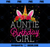 Auntie of the Birthday Girl Unicorn Aunt Matching Family PNG, Magic Unicorn PNG, Unicorn PNG