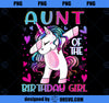 Aunt of the Birthday Girl Dabbing Unicorn Aunt Women Gifts PNG, Magic Unicorn PNG, Unicorn PNG