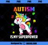 Autism Is My Superpower Dabbing Unicorn Gift Kids Boys Girls PNG, Magic Unicorn PNG, Unicorn PNG