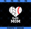 Ball Mom Heart Funny Baseball Volleyball Mom PNG, Mom PNG, Mothers Day PNG