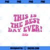 Barbie The Movie This Is The Best Day Ever PNG, Movies PNG, Barbie PNG