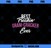 Best Freaking Gram-Cracker ever T Gift for Grandma PNG, Mom PNG, Mothers Day PNG