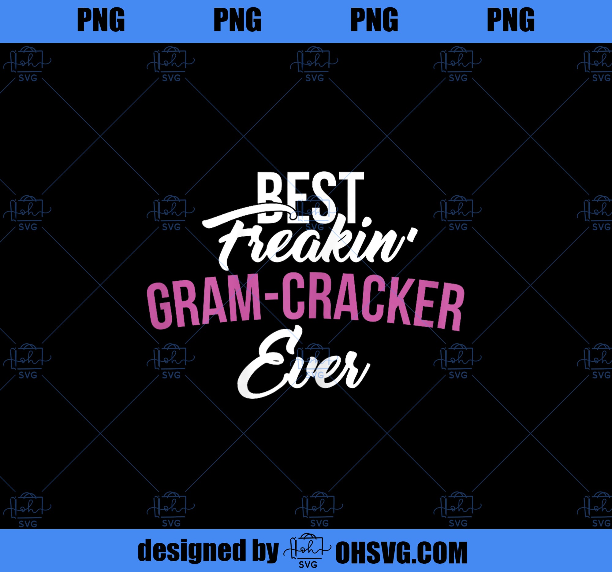 Best Freaking Gram-Cracker ever T Gift for Grandma PNG, Mom PNG, Mothers Day PNG