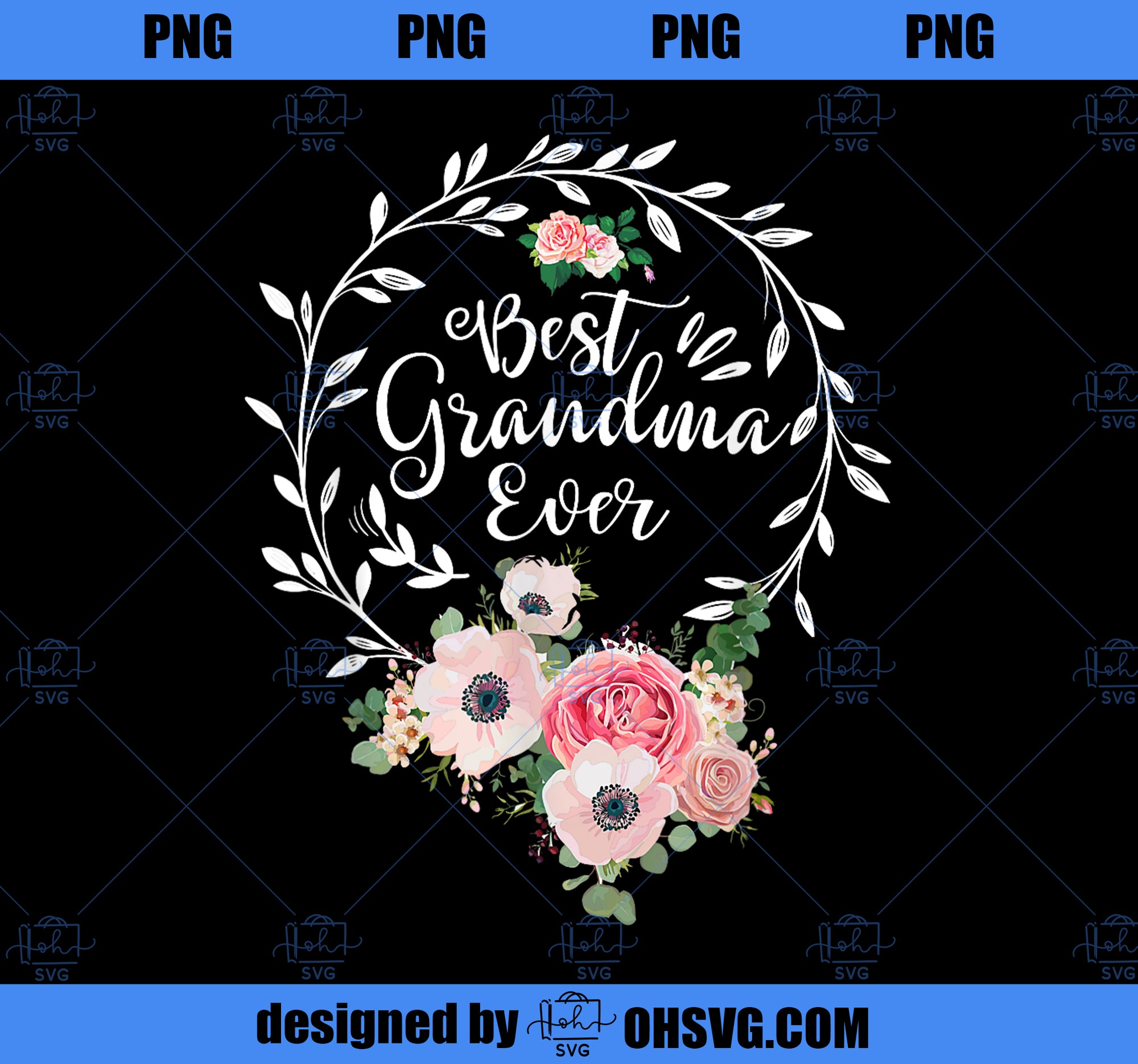 Best Grandma Ever Women Flower Decor Grandma PNG, Mom PNG, Mothers Day PNG