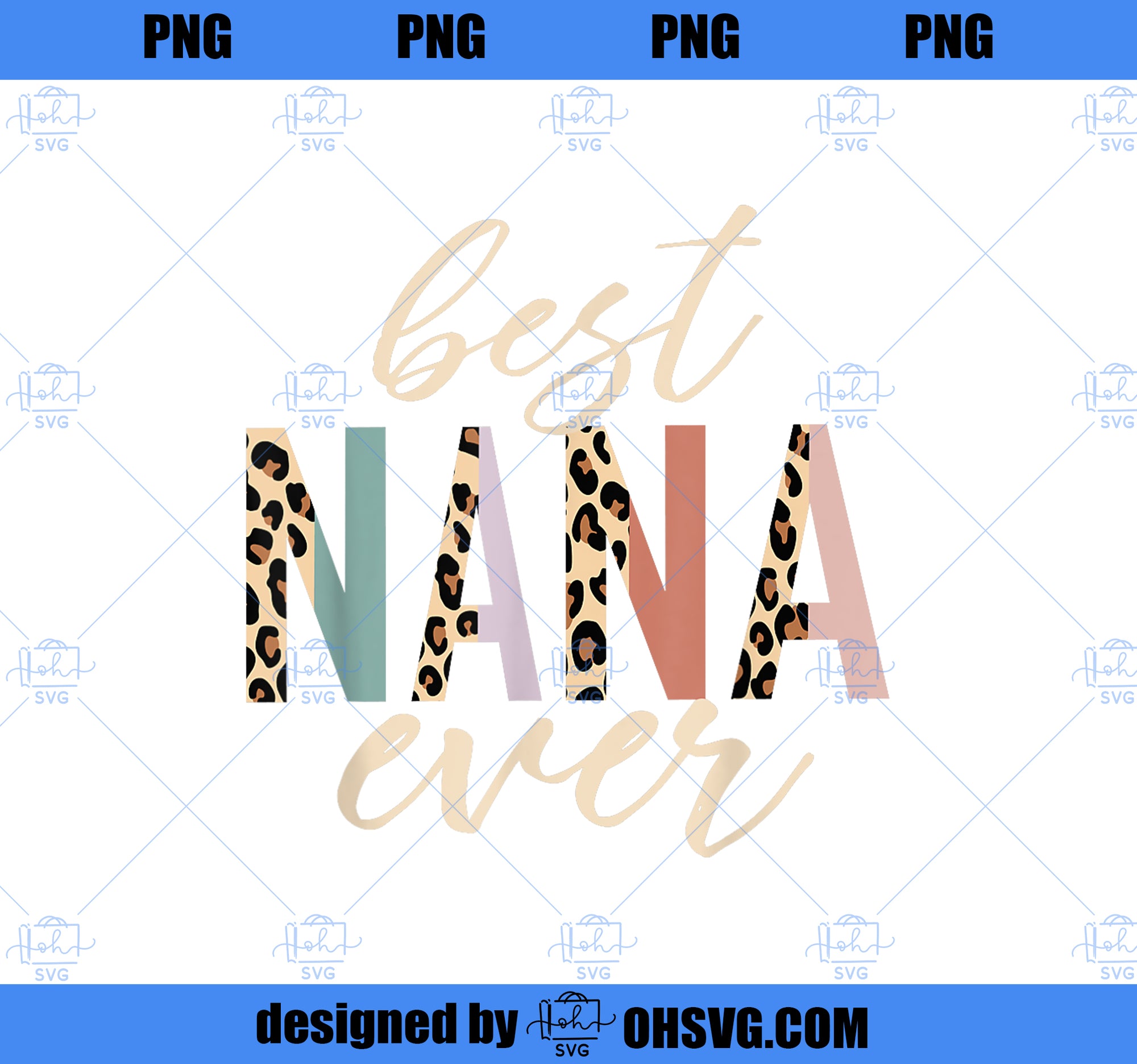 Best Nana Ever Gifts Leopard Print Mothers Day PNG, Mom PNG, Mothers Day PNG