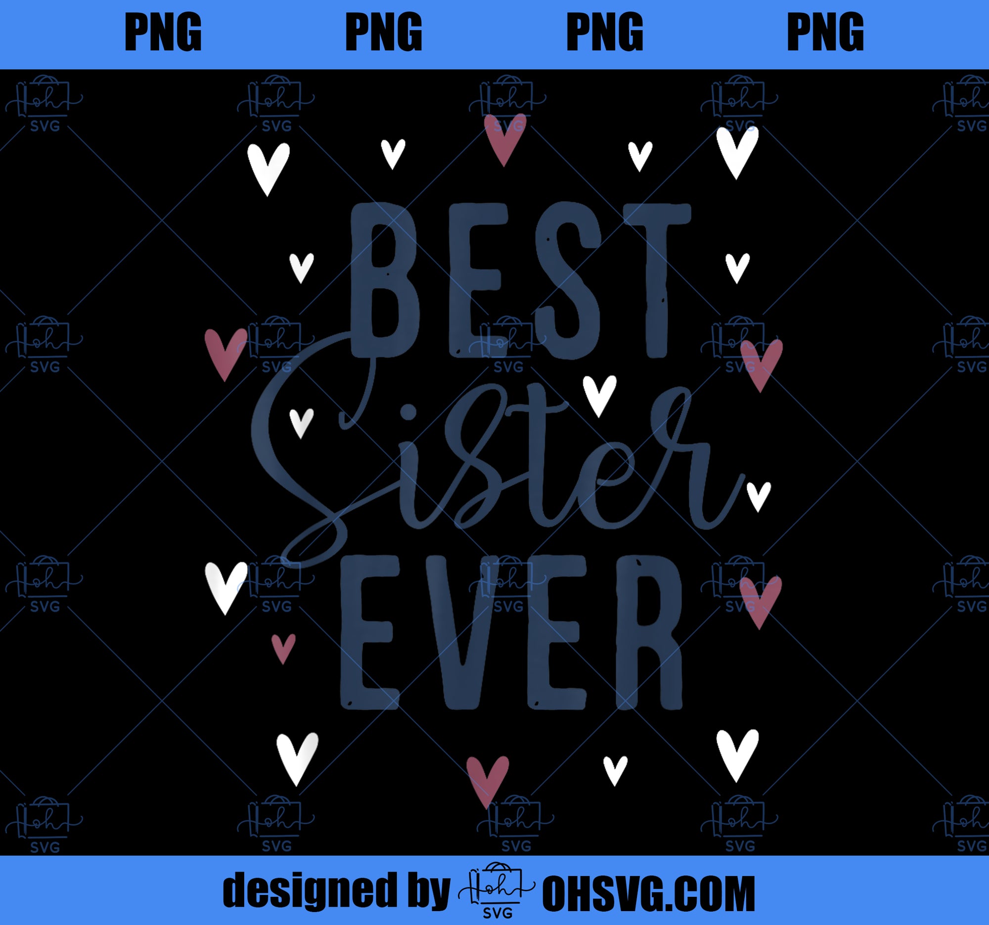 Best Sister Ever Gifts Cute Love Heart Print PNG, Mom PNG, Mothers Day PNG