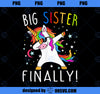 Big Sister Finally Unicorn Shirt Unicorn shirt for Girl PNG, Magic Unicorn PNG, Unicorn PNG