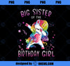 Big Sister Of The Birthday Girl Unicorn Dabbing Funny Gifts PNG, Magic Unicorn PNG, Unicorn PNG