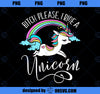 Bitch Please, I Ride a Unicorn Rude Unicorn Adult Shirt PNG, Magic Unicorn PNG, Unicorn PNG