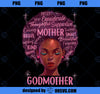 Black Women Godmother Mom African American Happy Mothers Day PNG, Mom PNG, Mothers Day PNG