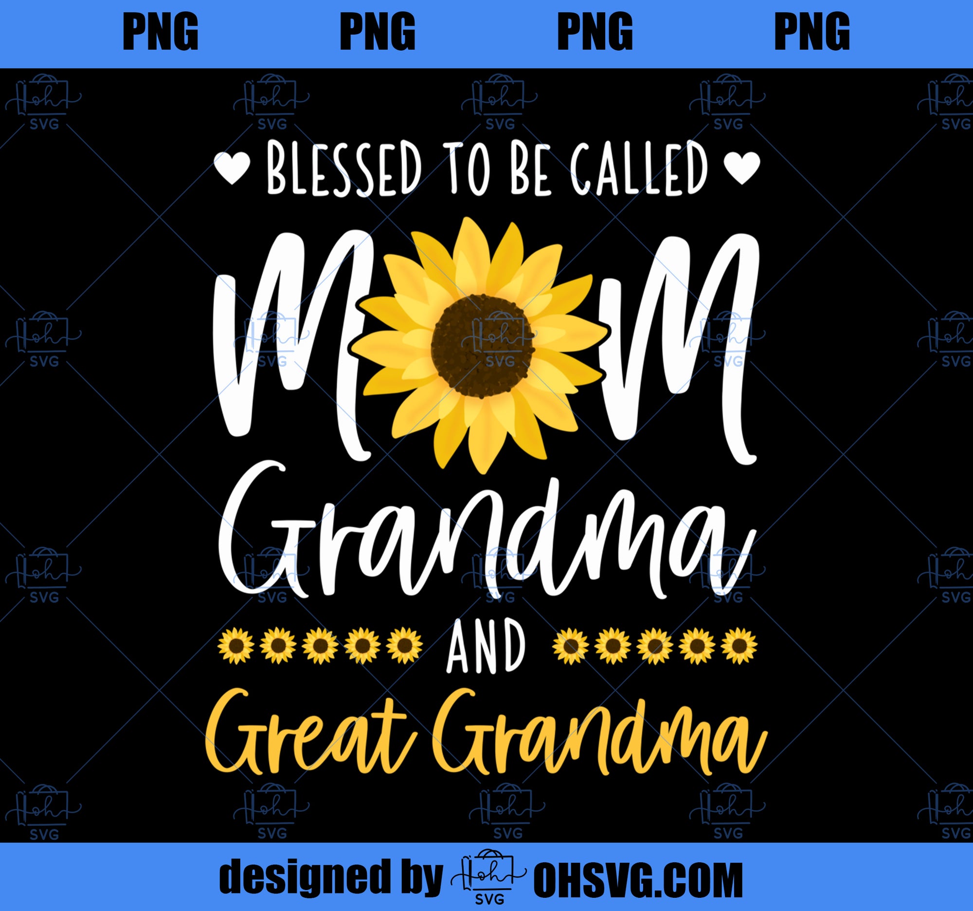 Blessed To Be Called Mom Grandma and Great Grandma Sunflower PNG, Mom PNG, Mothers Day PNG