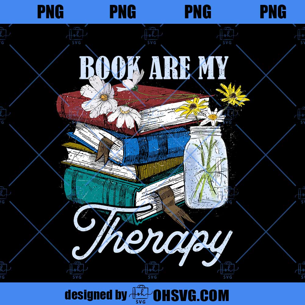 Book Are My Therapy Png, Flower Book Png, Book Png Design, Book Lover Png, Retro Aesthetic Art, Vintage Shirt Sublimation Digital Download